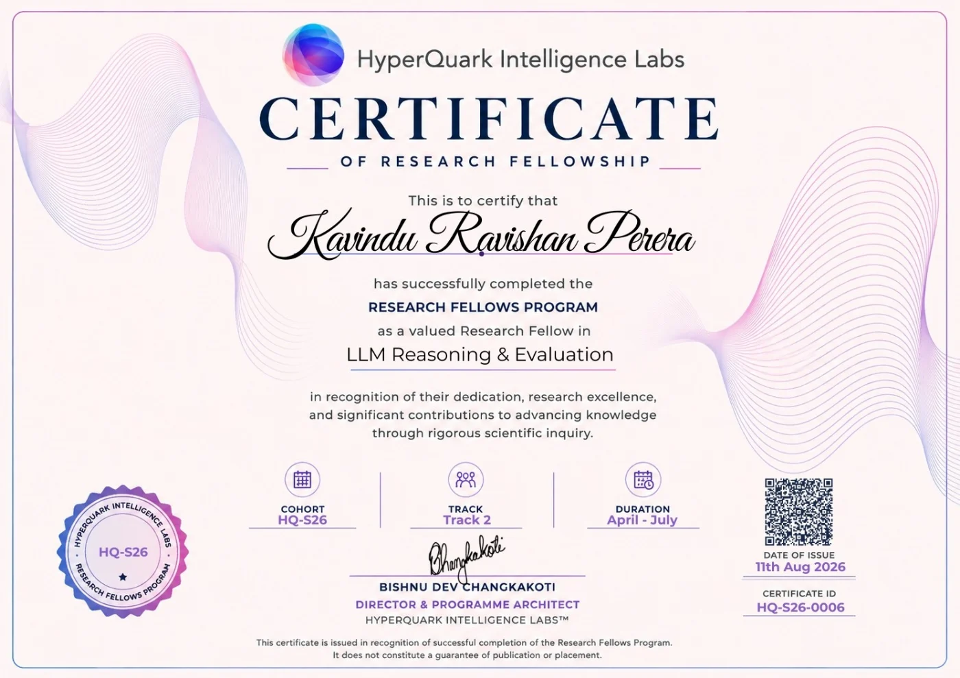 Certificate of Research Fellowship from HyperQuark Intelligence Labs, awarded to Kavindu Ravishan Perera for the Research Fellows Program in LLM Reasoning & Evaluation, cohort HQ-S26, April to July 2026